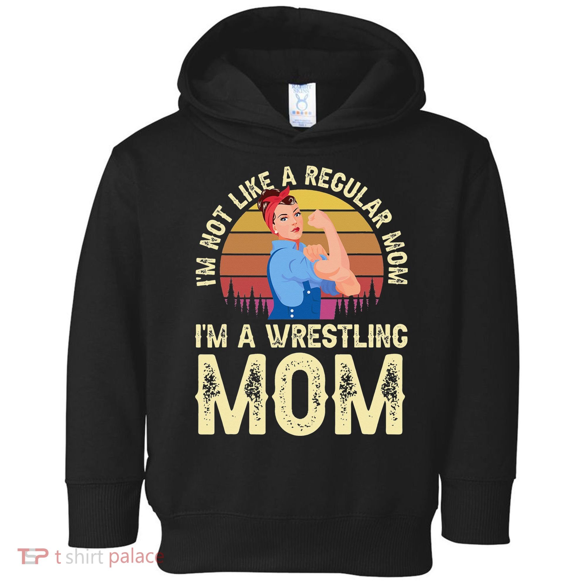 I'm Not Like A Regular Mom I'm A Wrestling Mom Wrestling  Toddler Hoodie
