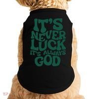 Its Never Luck Its Always God Doggie Tank thumb 0