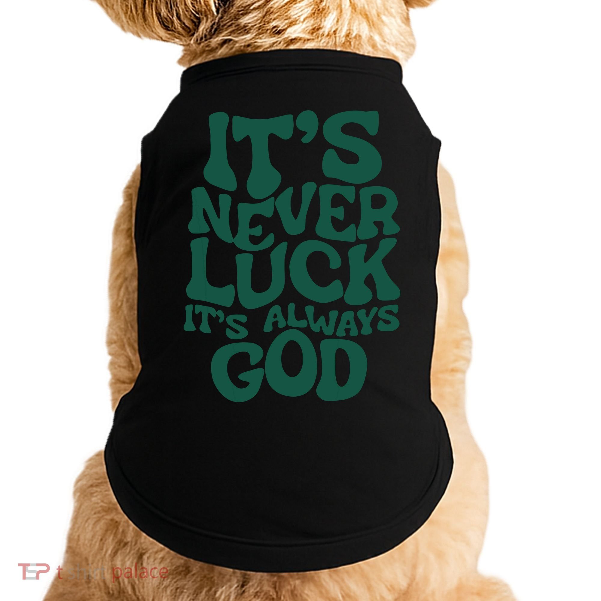 Its Never Luck Its Always God Doggie Tank