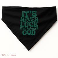Its Never Luck Its Always God USA-Made Doggie Bandana thumb 0