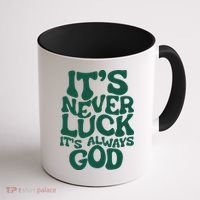 Its Never Luck Its Always God Coffee Mug thumb 1