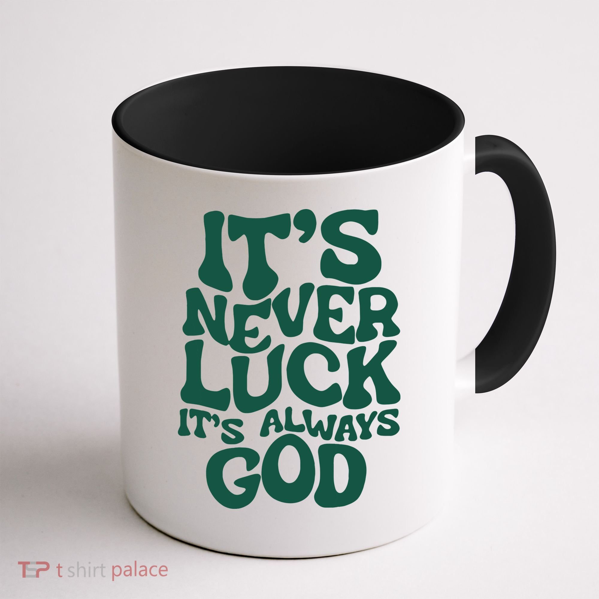 Its Never Luck Its Always God Coffee Mug