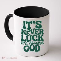 Its Never Luck Its Always God Coffee Mug thumb 0