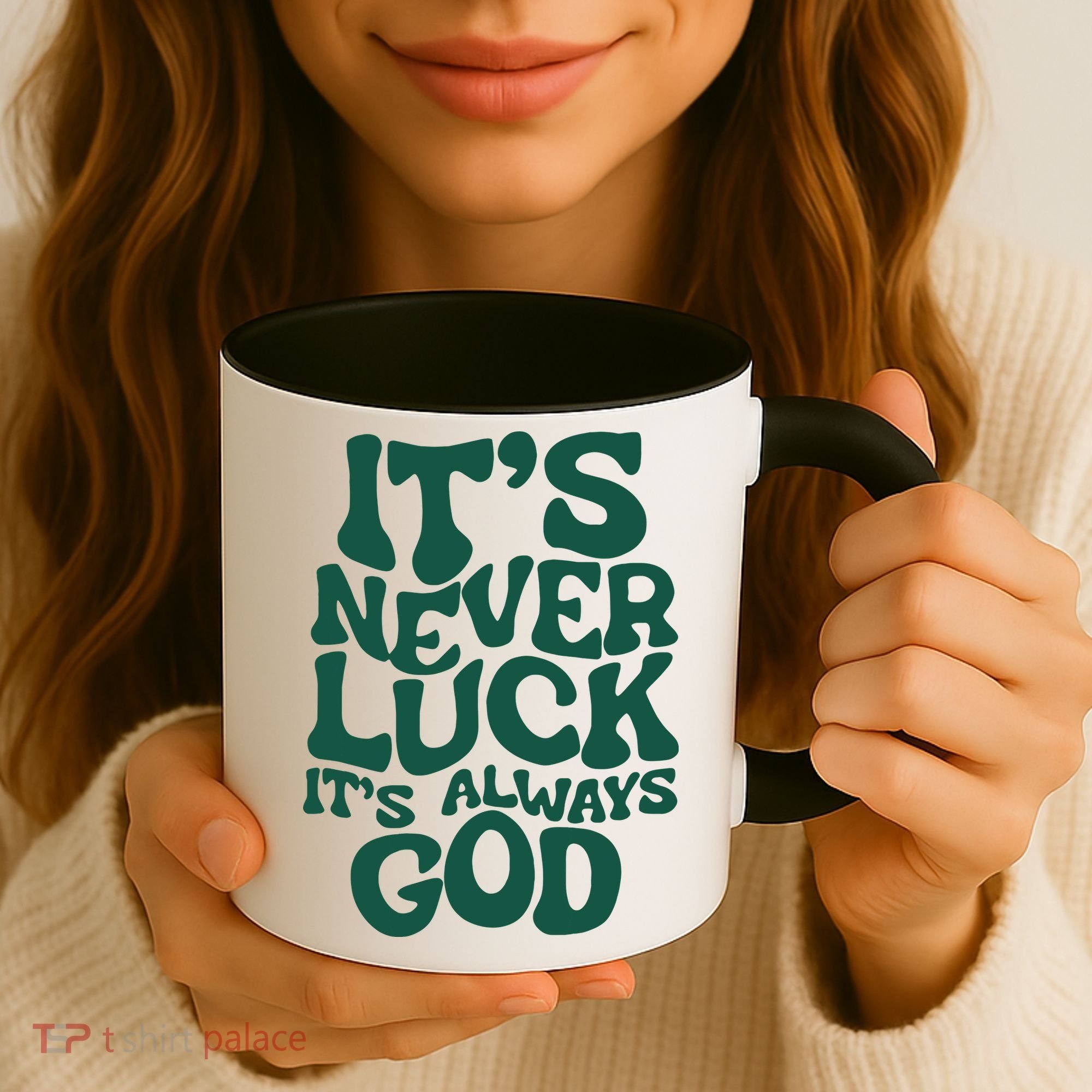 Its Never Luck Its Always God Coffee Mug