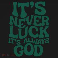 Its Never Luck Its Always God Polo thumb 3