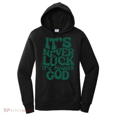 Its Never Luck Its Always God Women's Hoodie