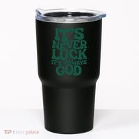 Its Never Luck Its Always God Tumbler thumb 0