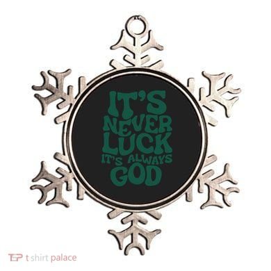 Its Never Luck Its Always God Ornament