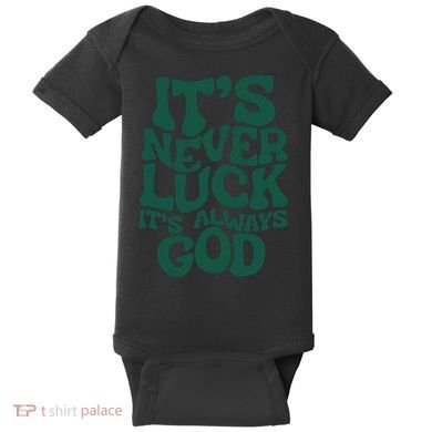 Its Never Luck Its Always God Baby Bodysuit
