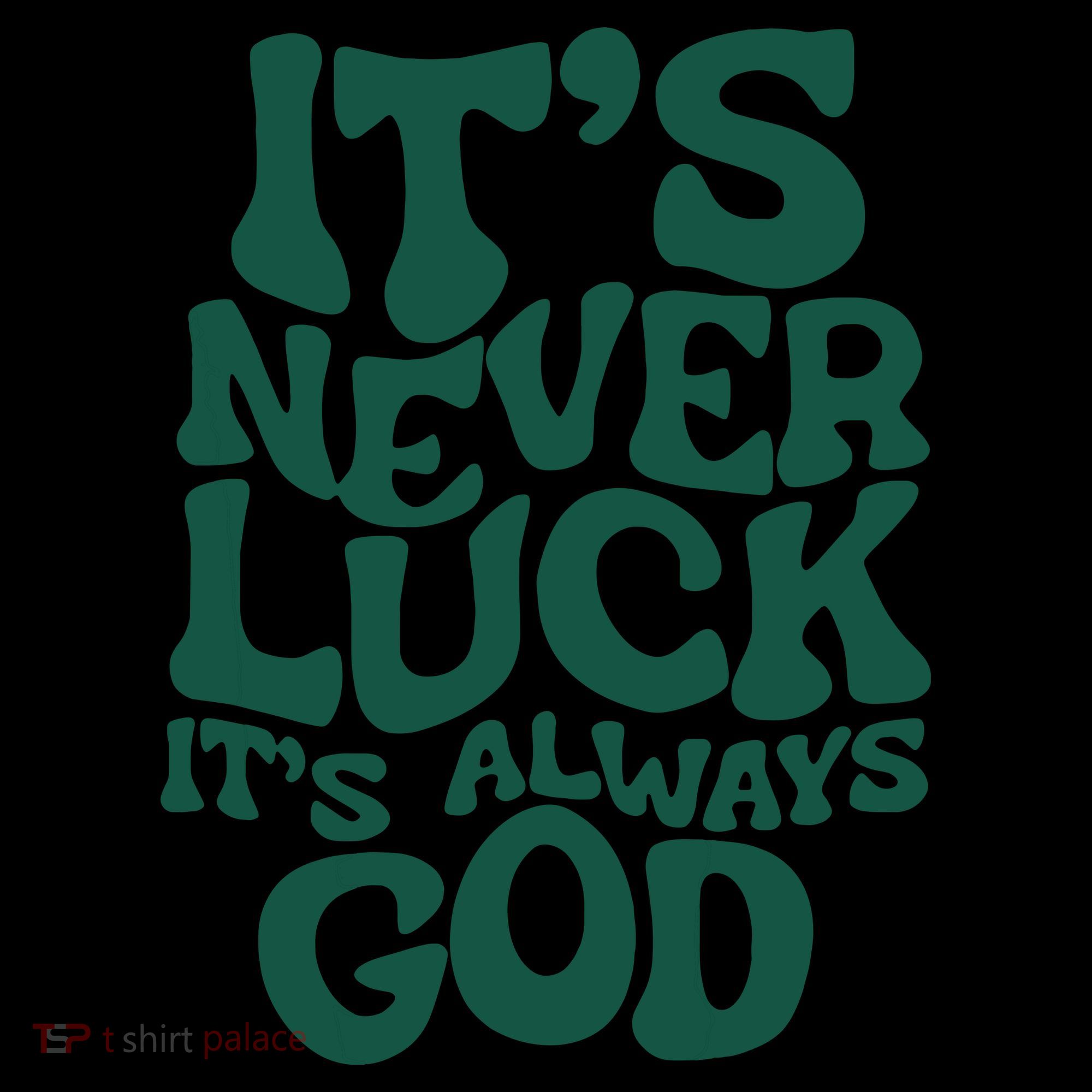 Its Never Luck Its Always God Baby Bodysuit