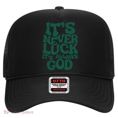 Its Never Luck Its Always God Hat
