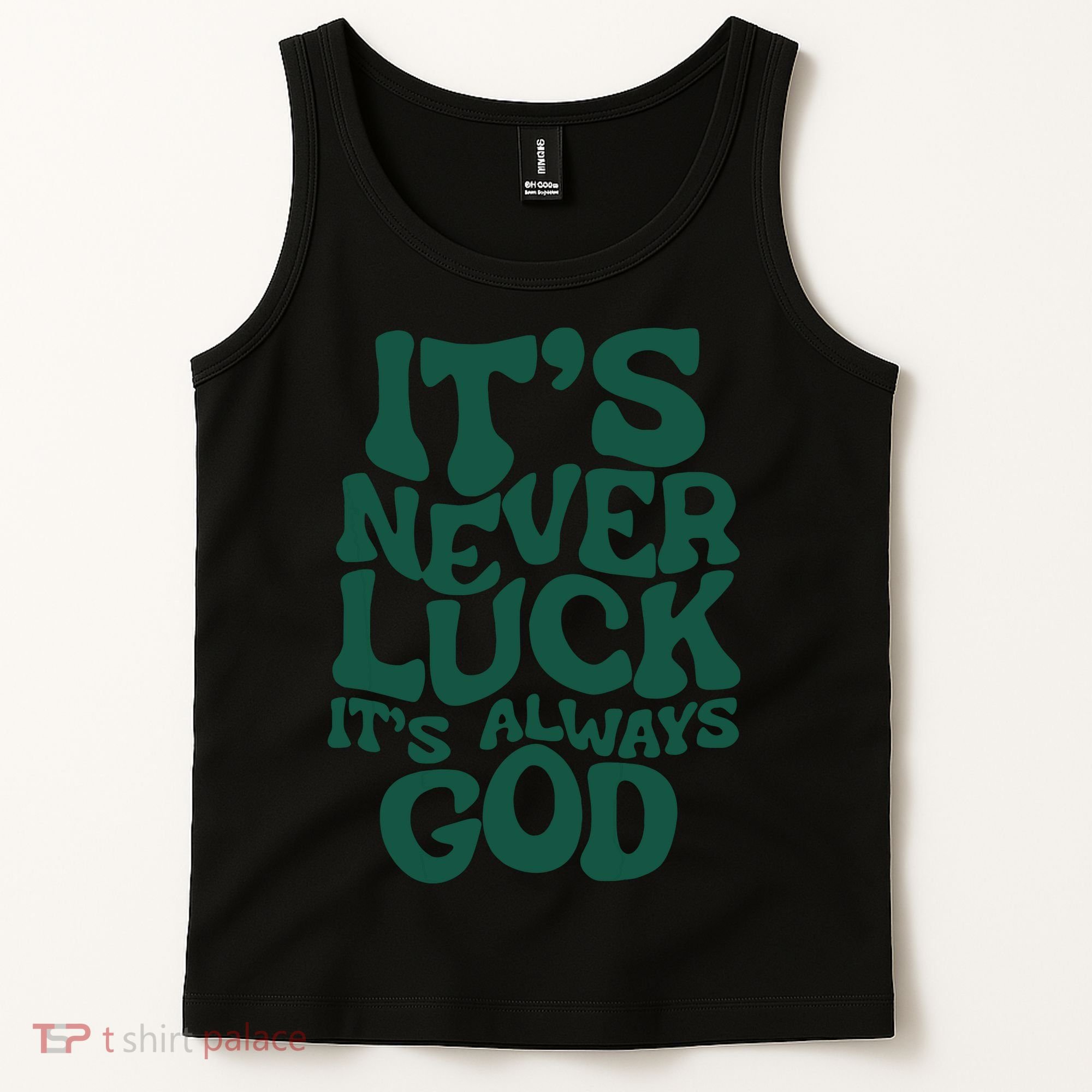 Its Never Luck Its Always God Tank Top