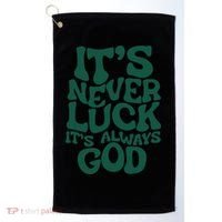 Its Never Luck Its Always God Golf Towel thumb 0