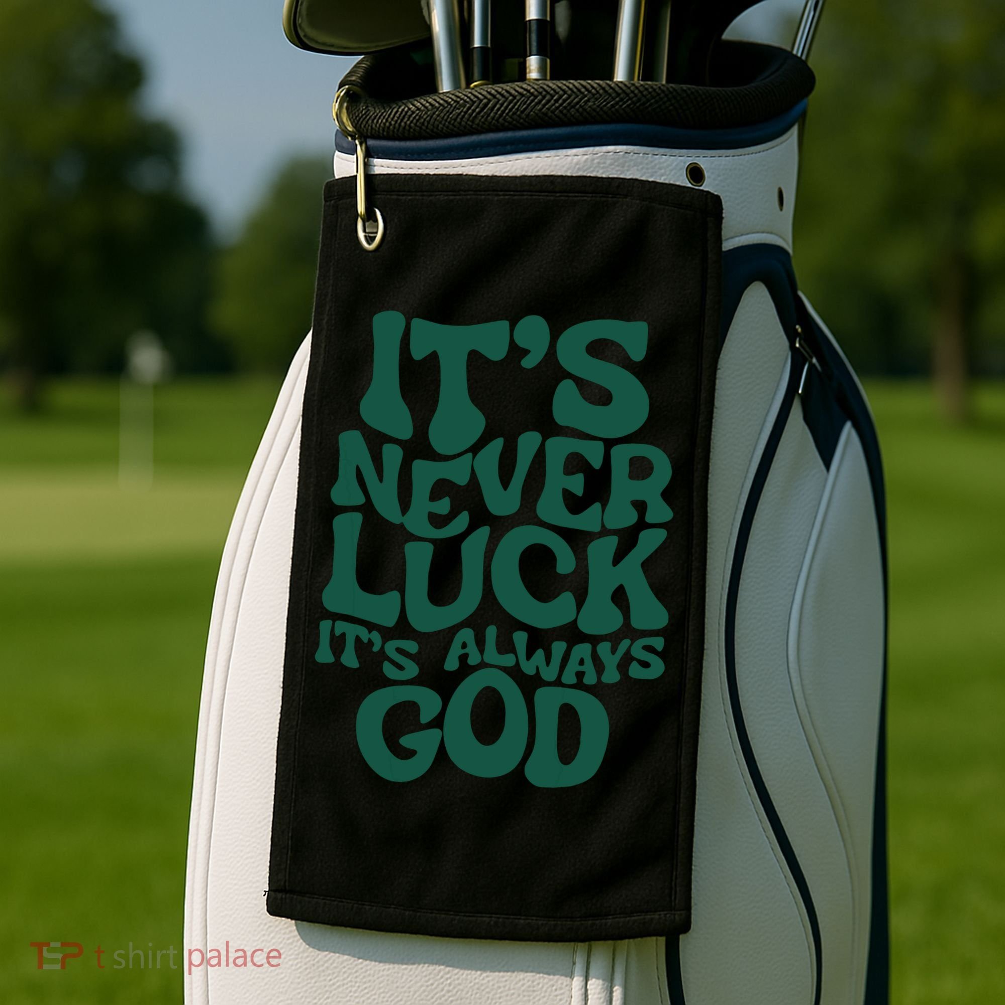 Its Never Luck Its Always God Golf Towel