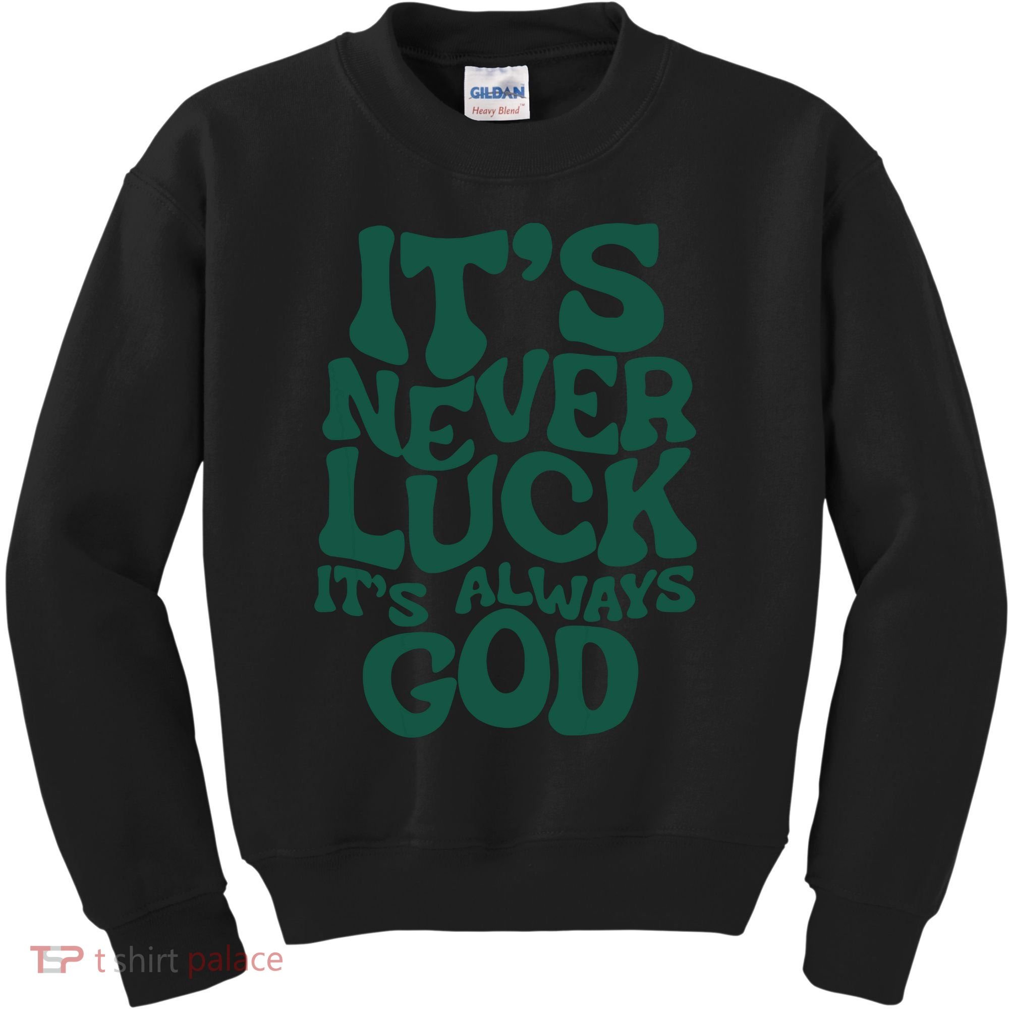 Its Never Luck Its Always God Kids Sweatshirt