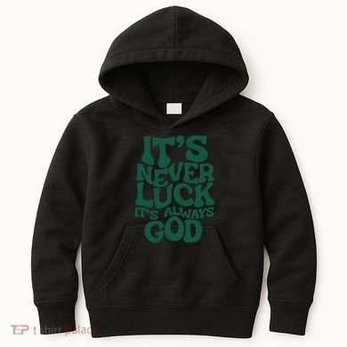 Its Never Luck Its Always God Kids Hoodie
