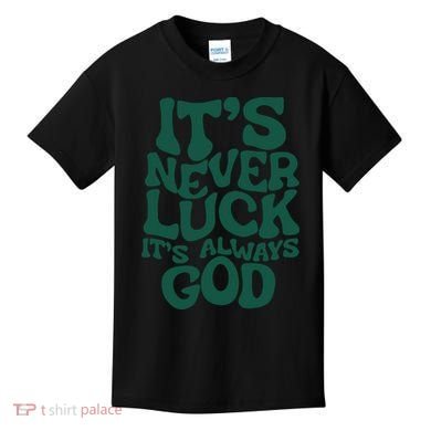 Its Never Luck Its Always God Kids T-Shirt