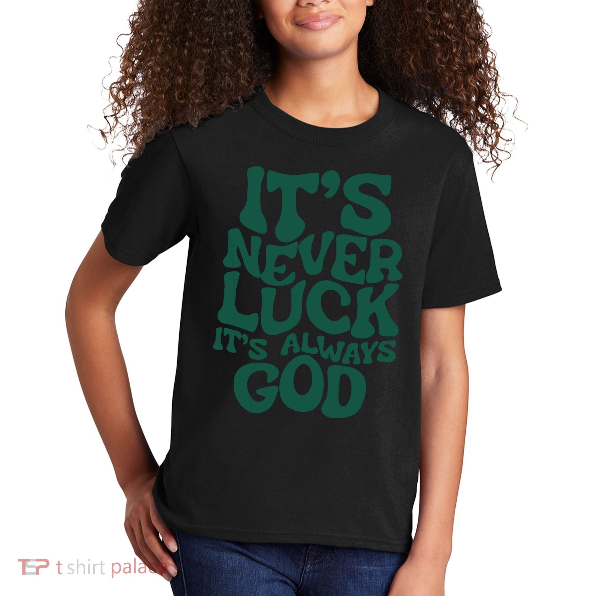 Its Never Luck Its Always God Kids T-Shirt