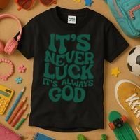 Its Never Luck Its Always God Kids T-Shirt thumb 3