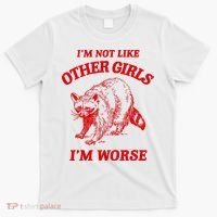 IM Not Like Other Girl IM Worse Possum Raccoon T-Shirt thumb 0