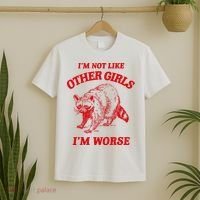 IM Not Like Other Girl IM Worse Possum Raccoon T-Shirt thumb 2