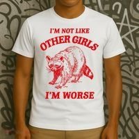 IM Not Like Other Girl IM Worse Possum Raccoon T-Shirt thumb 3