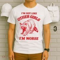 IM Not Like Other Girl IM Worse Possum Raccoon T-Shirt thumb 6
