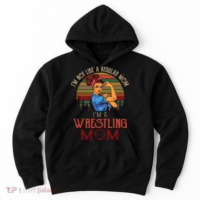 Im Not Like A Regular Mom Im A Wrestling Mom Hoodie
