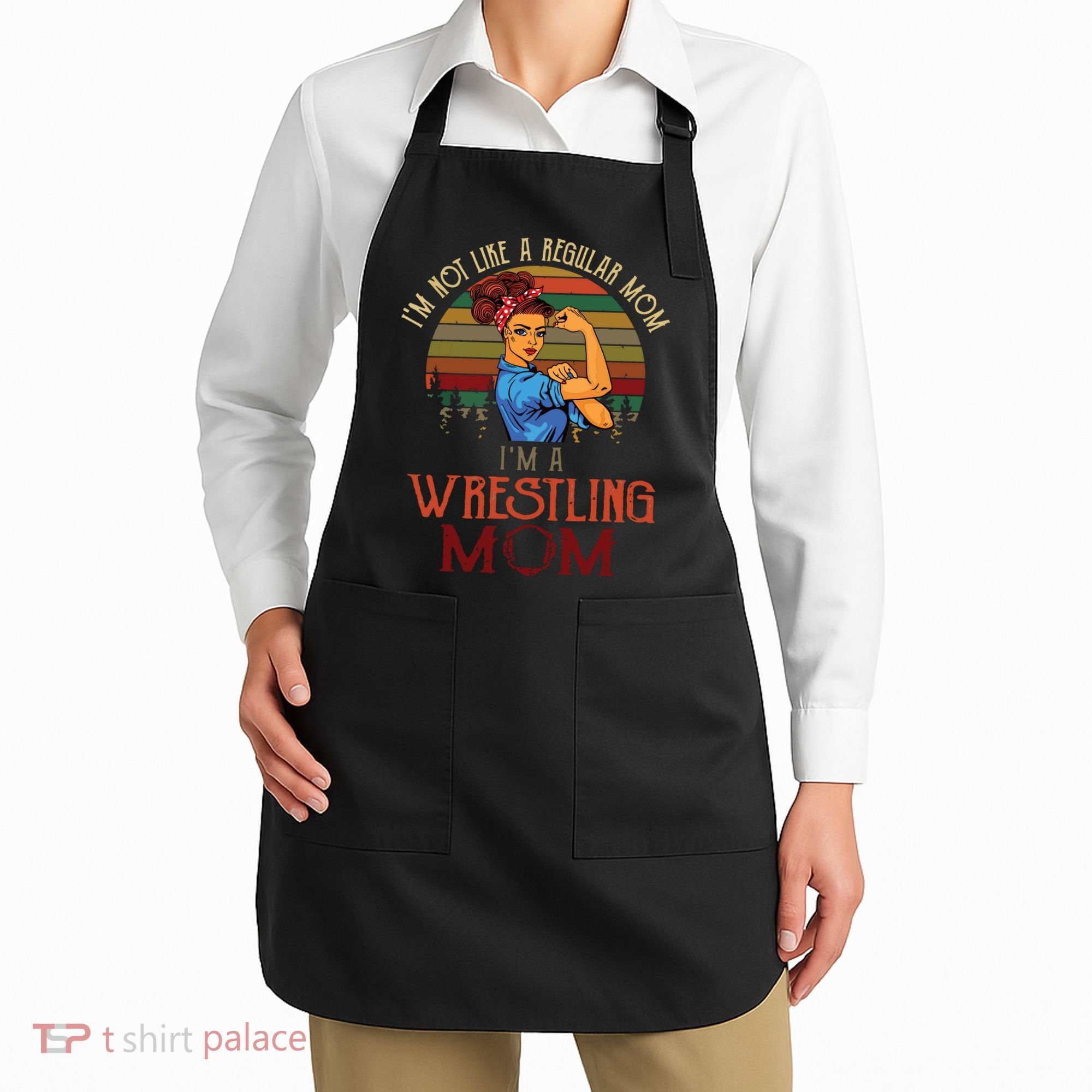 Im Not Like A Regular Mom Im A Wrestling Mom Apron