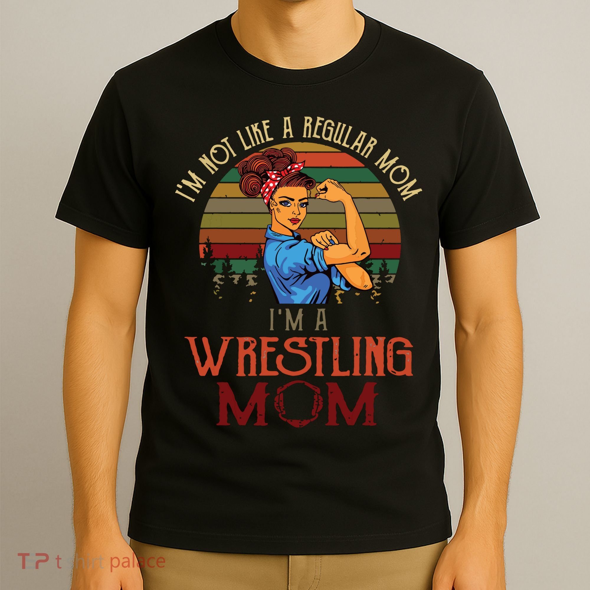 Im Not Like A Regular Mom Im A Wrestling Mom T-Shirt
