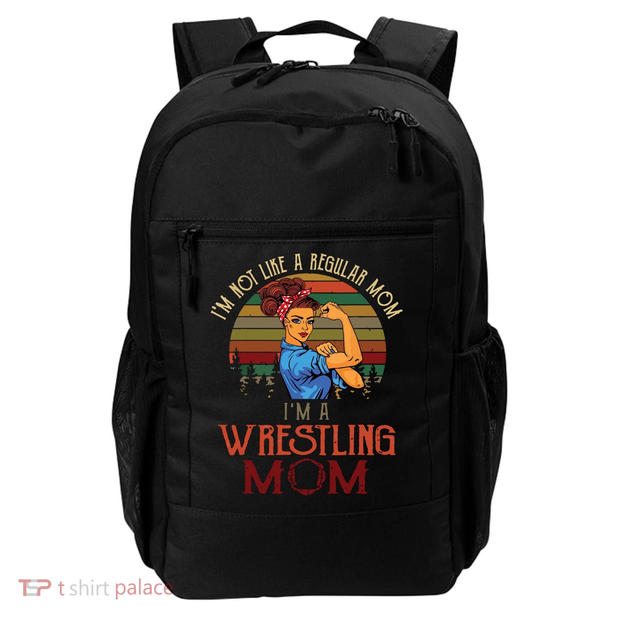 Im Not Like A Regular Mom Im A Wrestling Mom Backpack