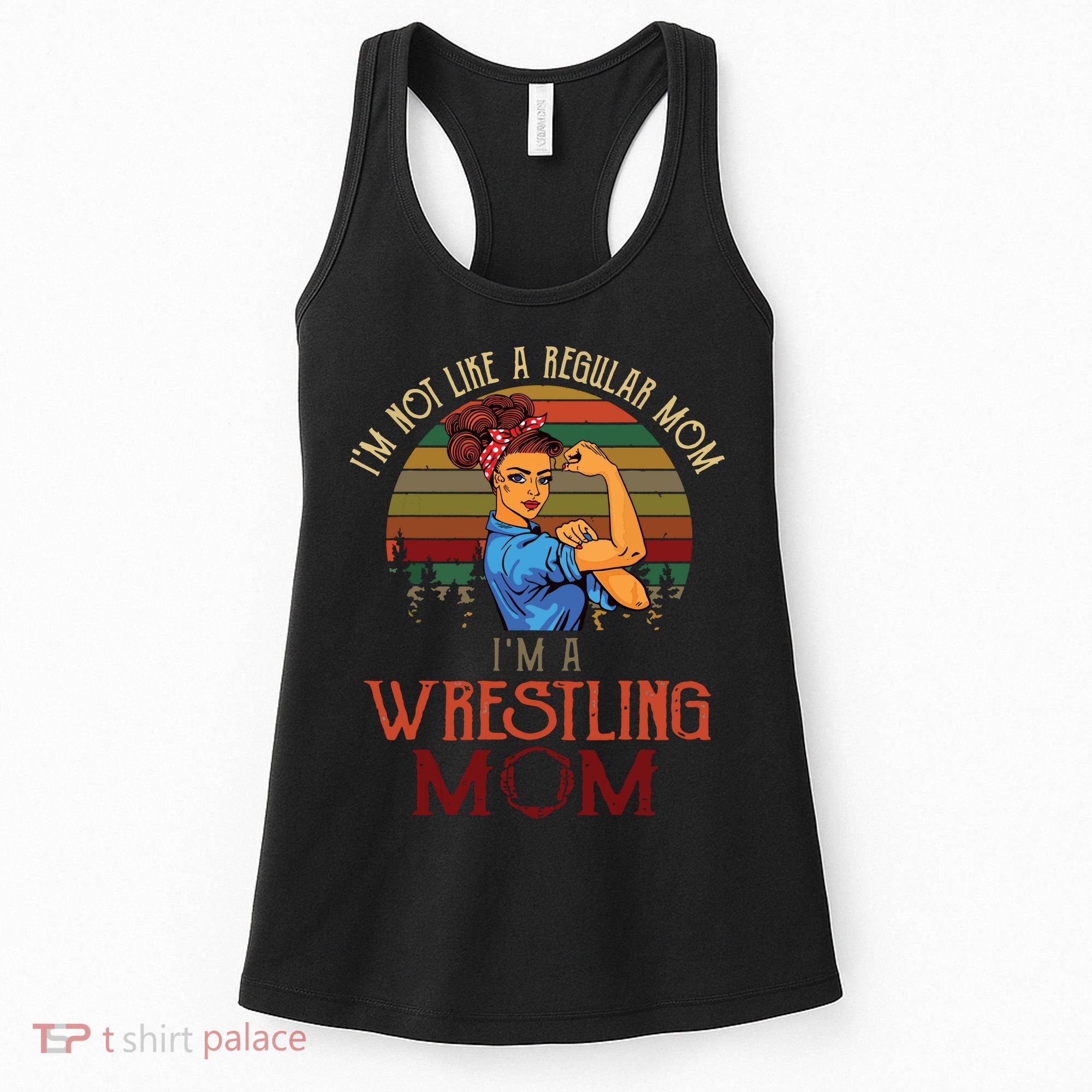 Im Not Like A Regular Mom Im A Wrestling Mom Women's Tank Top