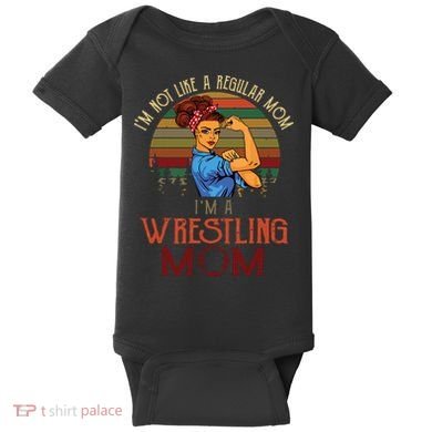 Im Not Like A Regular Mom Im A Wrestling Mom Baby Bodysuit