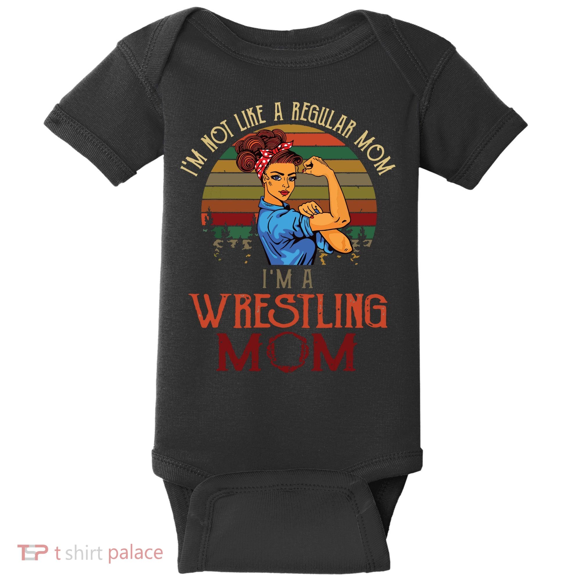 Im Not Like A Regular Mom Im A Wrestling Mom Baby Bodysuit