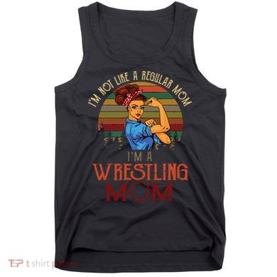 Im Not Like A Regular Mom Im A Wrestling Mom Tank Top