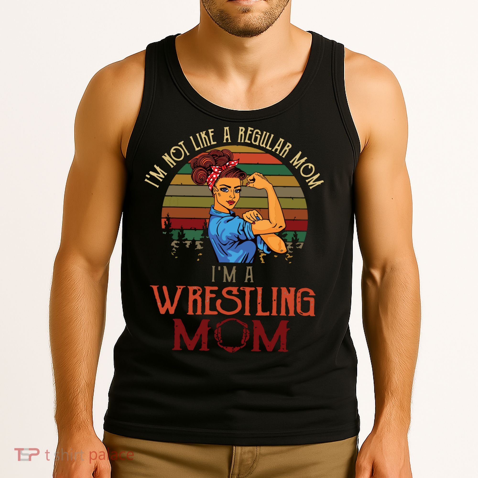 Im Not Like A Regular Mom Im A Wrestling Mom Tank Top