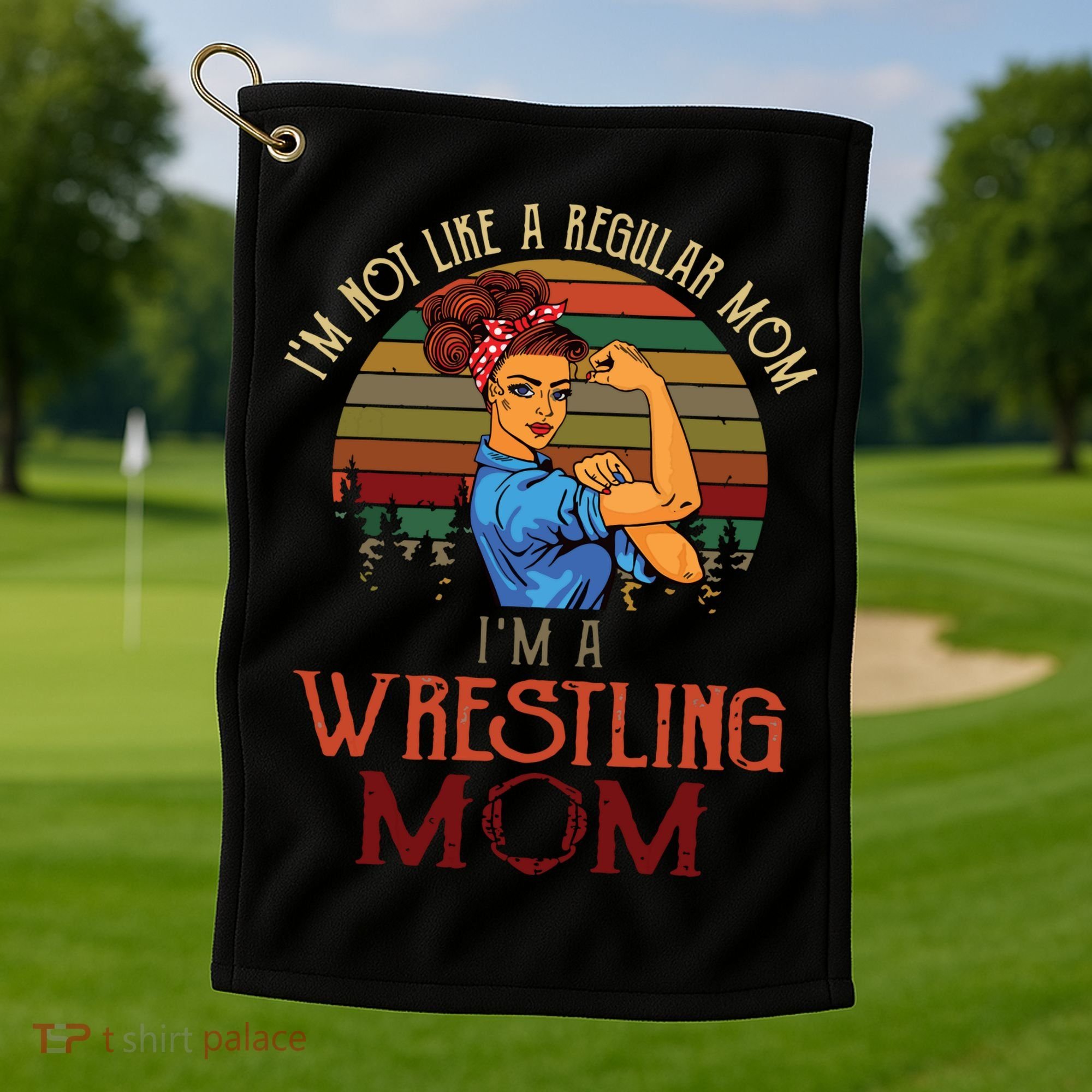 Im Not Like A Regular Mom Im A Wrestling Mom Golf Towel