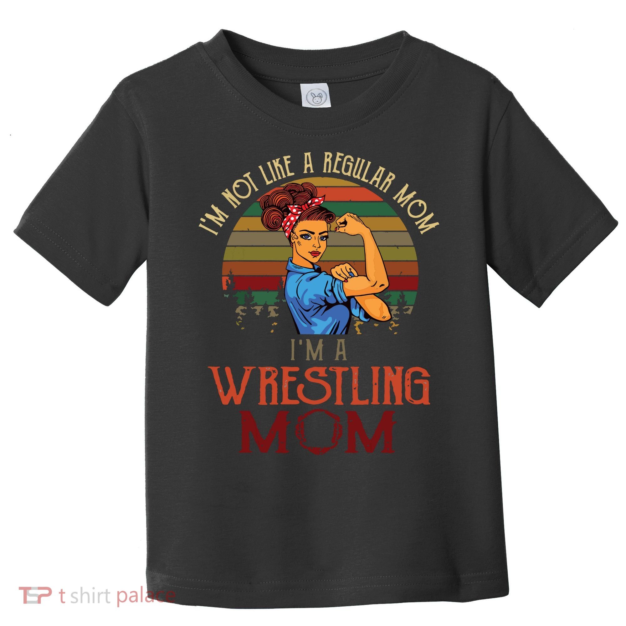 Im Not Like A Regular Mom Im A Wrestling Mom Toddler T-Shirt