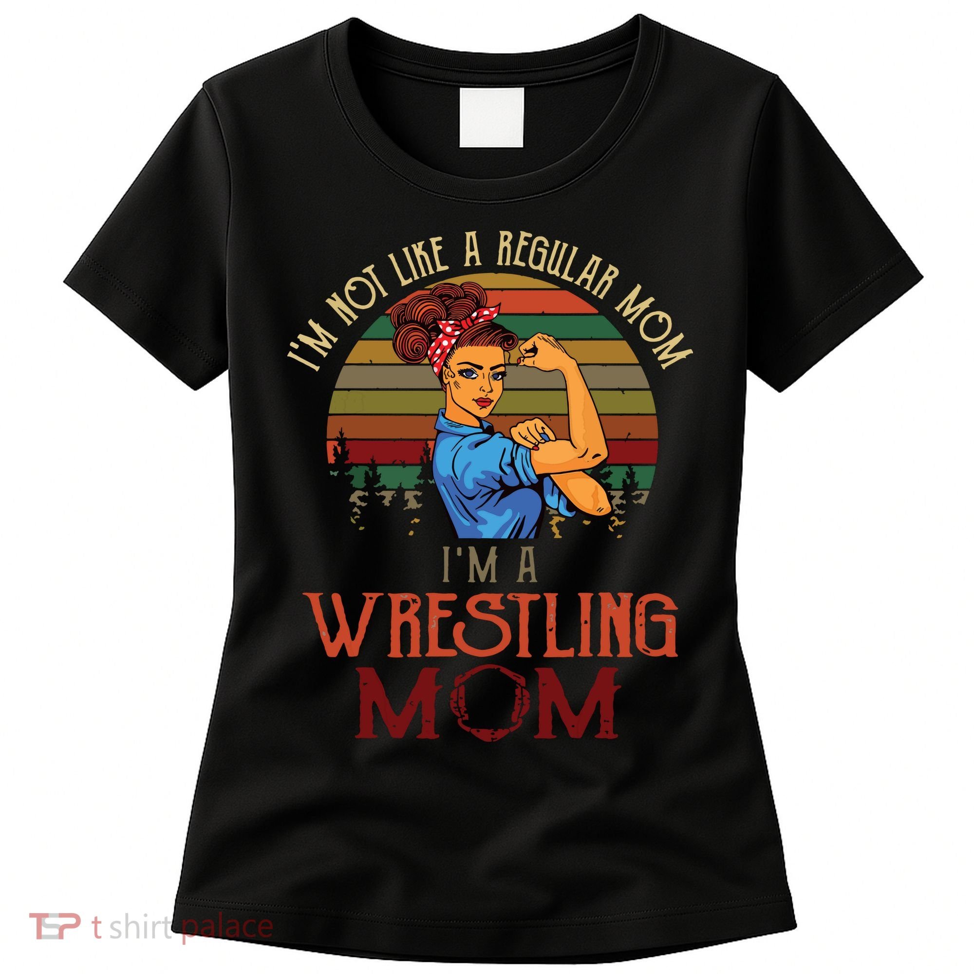 Im Not Like A Regular Mom Im A Wrestling Mom Women's T-Shirt