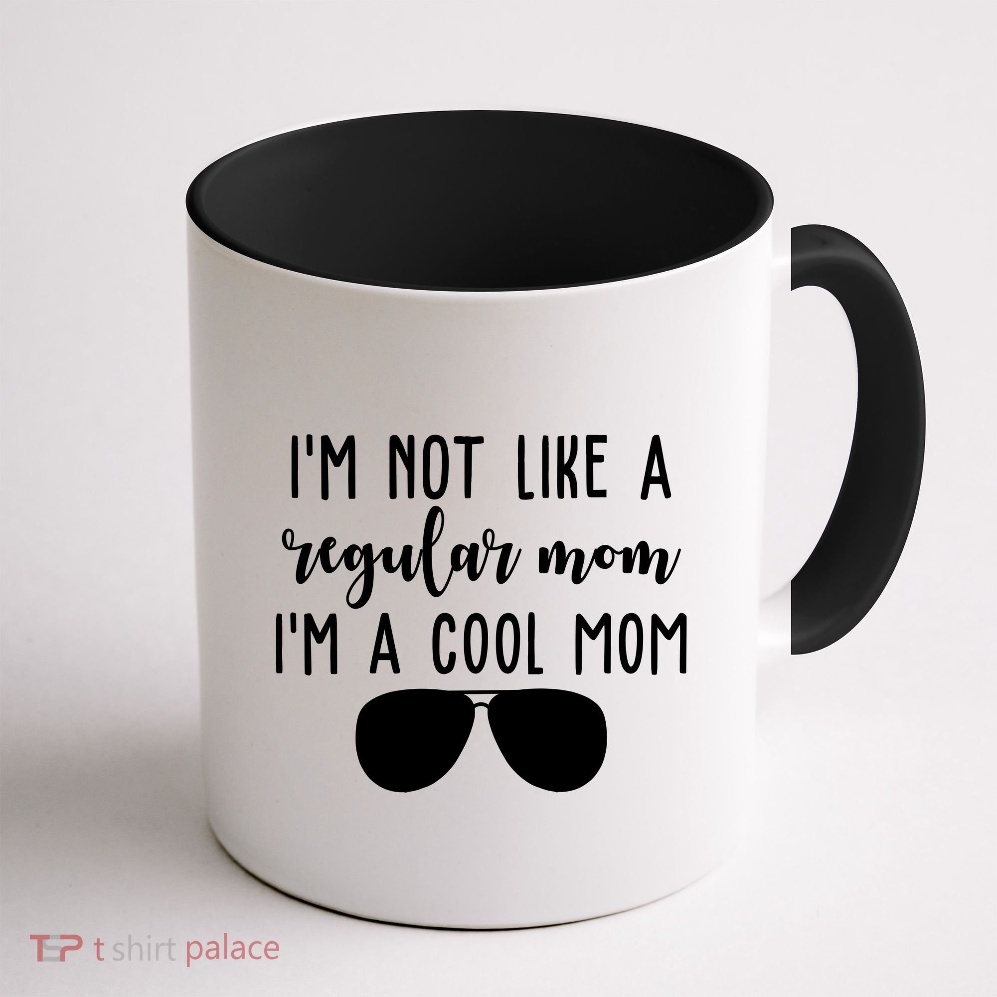 Im Not Like A Regular Mom Im A Cool Mom Coffee Mug