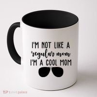 Im Not Like A Regular Mom Im A Cool Mom Coffee Mug thumb 0