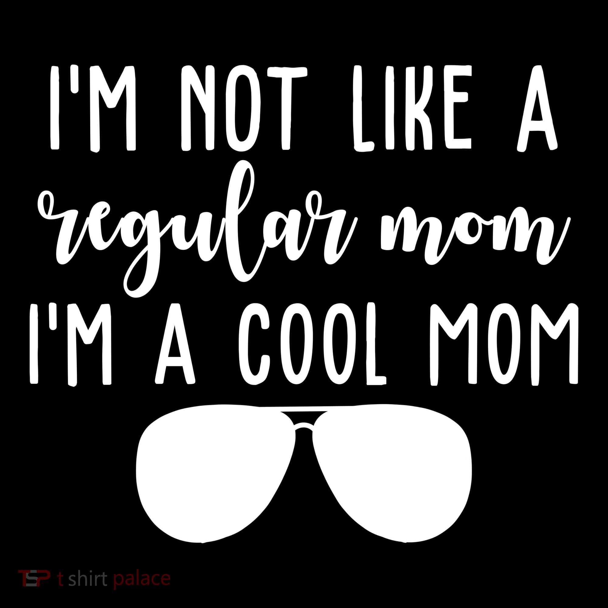 Im Not Like A Regular Mom Im A Cool Mom Women's Tank Top
