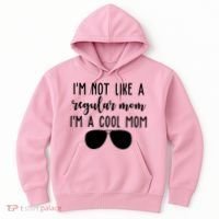 Im Not Like A Regular Mom Im A Cool Mom Hoodie thumb 0