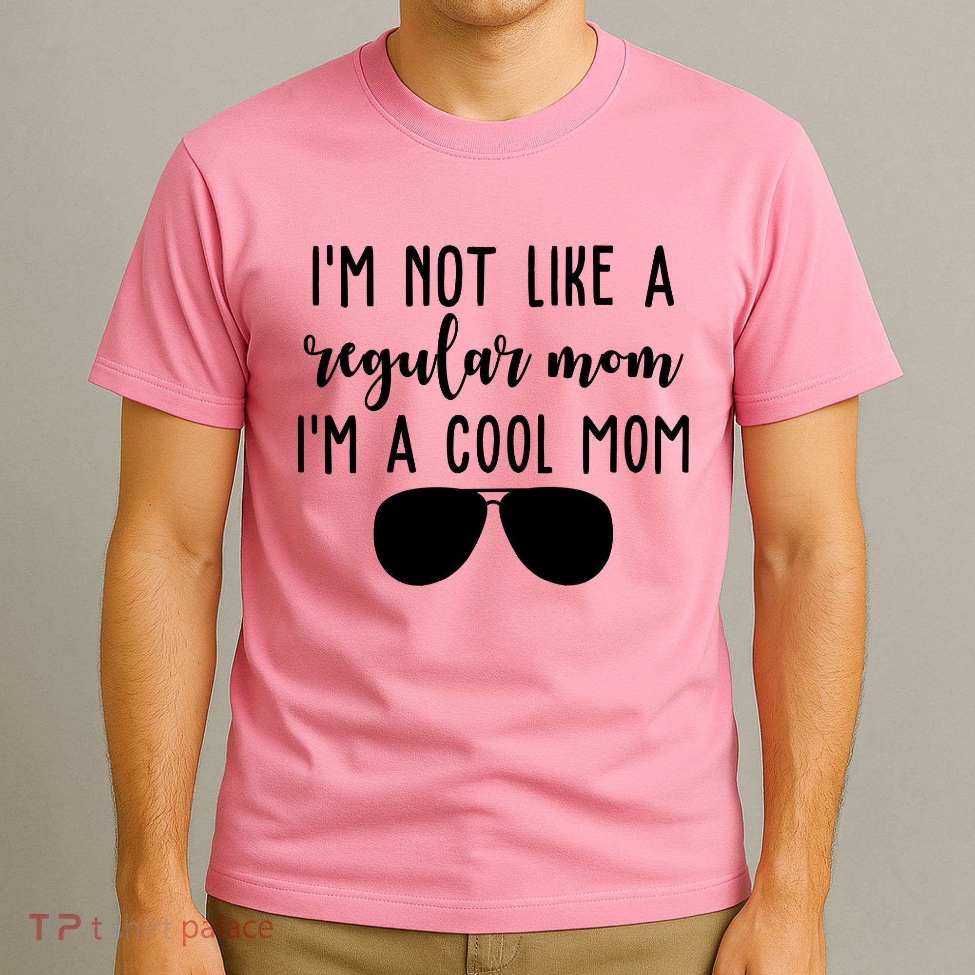 Im Not Like A Regular Mom Im A Cool Mom T-Shirt