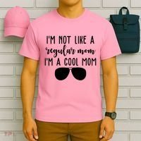 Im Not Like A Regular Mom Im A Cool Mom T-Shirt thumb 6