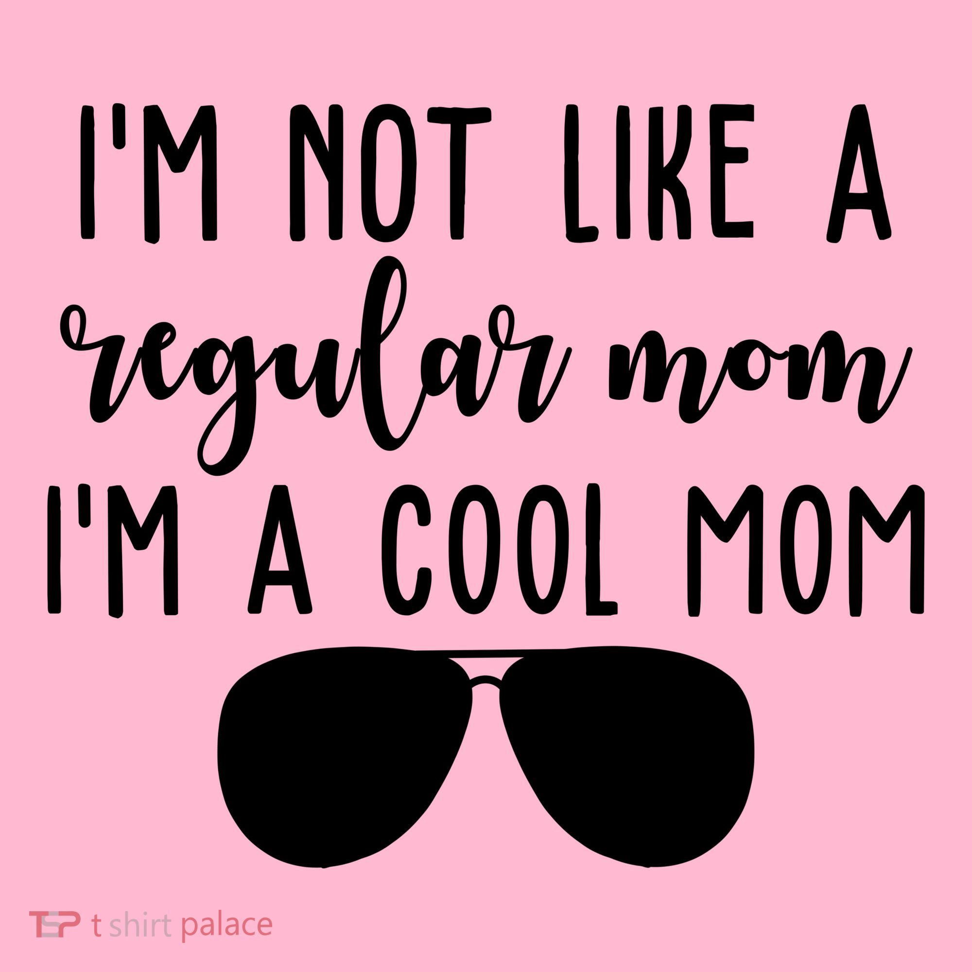 Im Not Like A Regular Mom Im A Cool Mom Mousepad