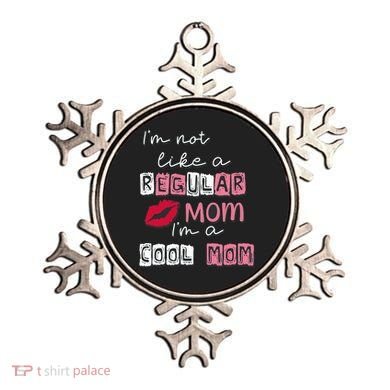 Im Not Like A Regular Mom Im A Cool Mom Design For Mom Ornament