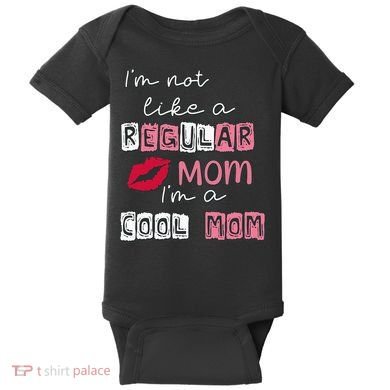 Im Not Like A Regular Mom Im A Cool Mom Design For Mom Baby Bodysuit
