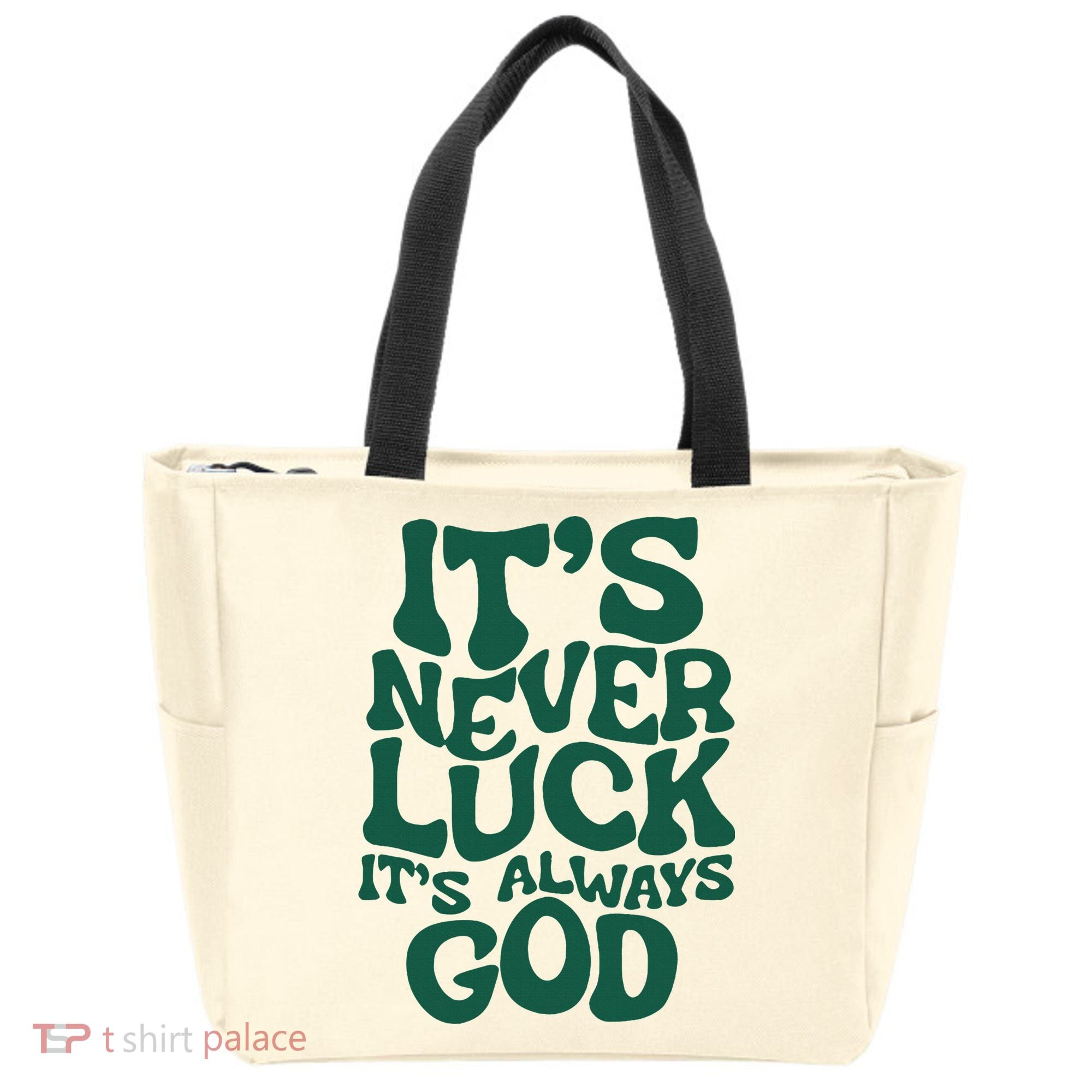 ItS Never Luck ItS Always God Tote Bag
