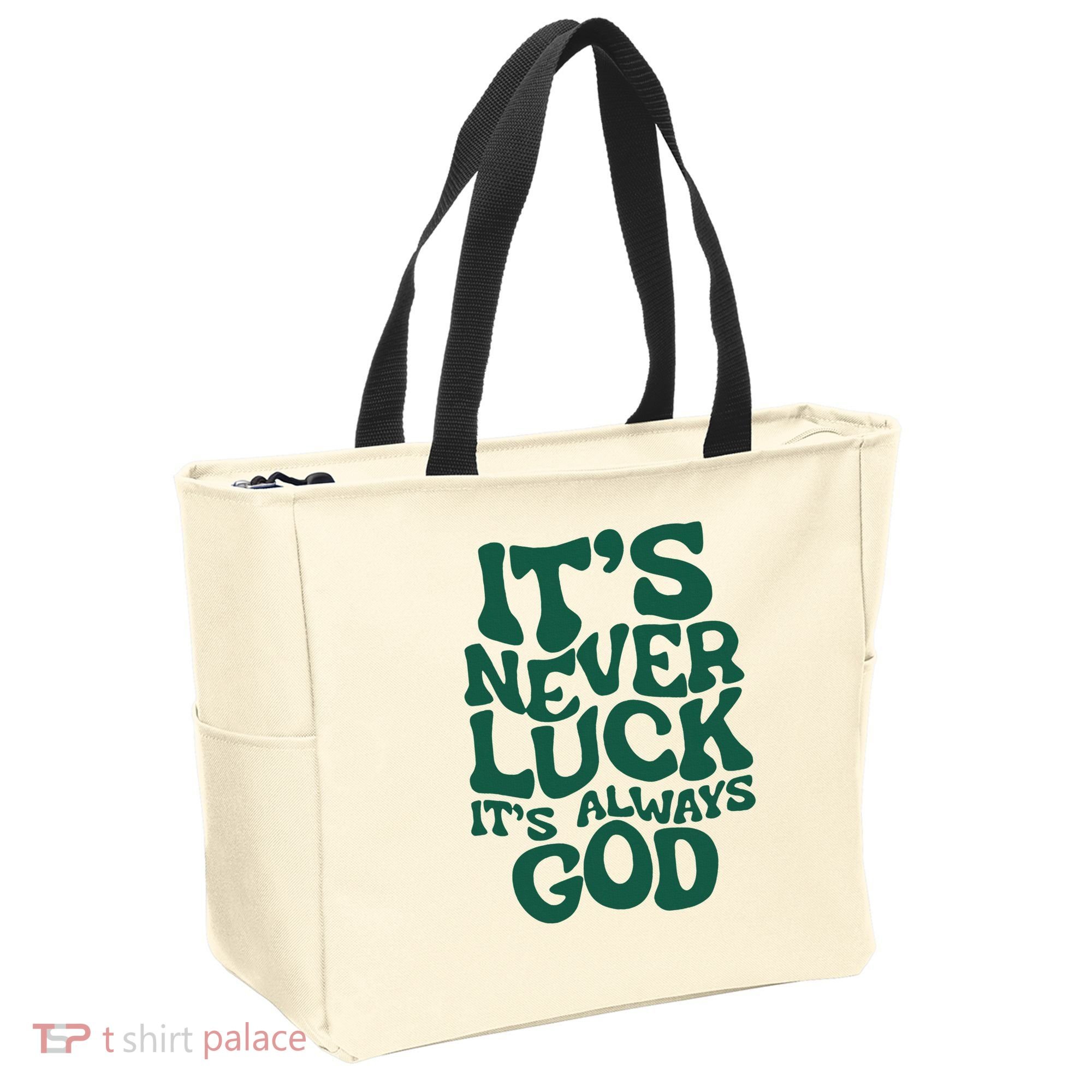 ItS Never Luck ItS Always God Tote Bag